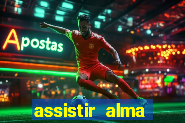 assistir alma gêmea online grátis